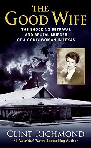The Good Wife: The Shocking Betrayal and Brutal Murder of a Godly Woman in Texas Social Sciences