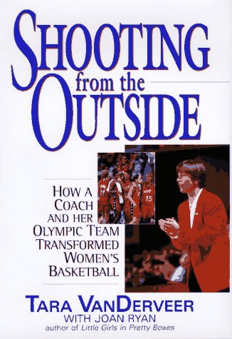 Shooting from the Outside: How a Coach and Her Olympic Team Transformed Women's Basketball Sports