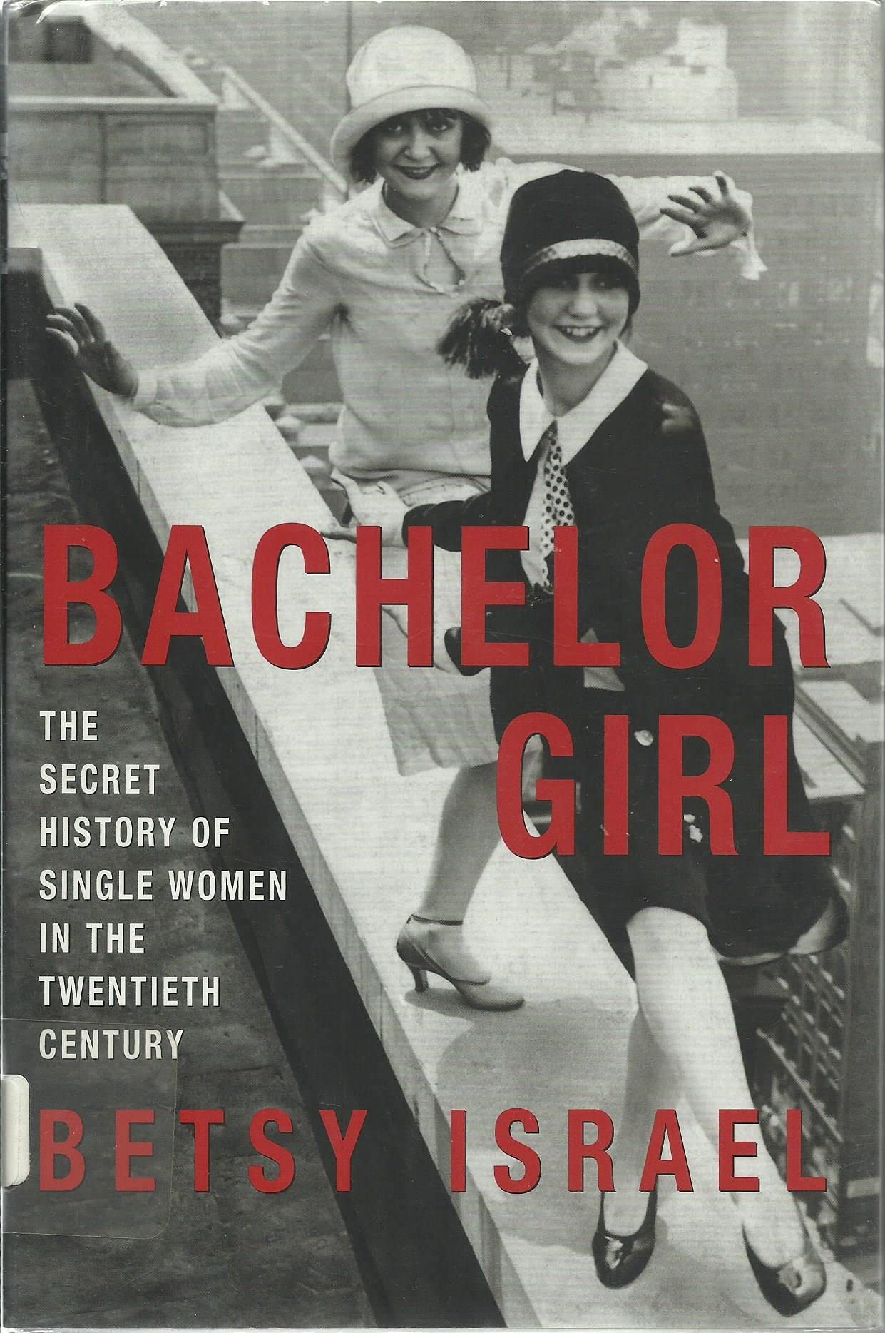 Bachelor Girl: The Secret History of Single Women in the Twentieth Century Media & Communication