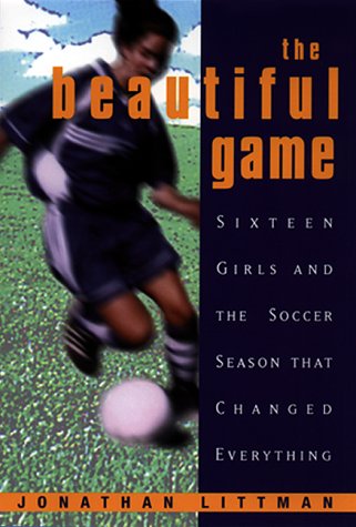 The Beautiful Game:: Sixteen Girls And The Soccer Season That Changed Everything Books