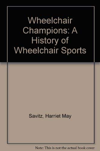 Wheelchair Champions: A History of Wheelchair Sports Leisure & Fun