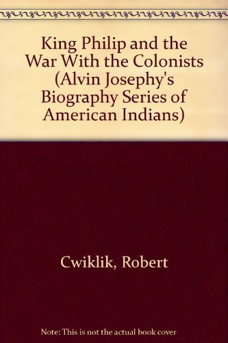King Philip and the War With the Colonists (Alvin Josephy's Biography Series of American Indians) Books