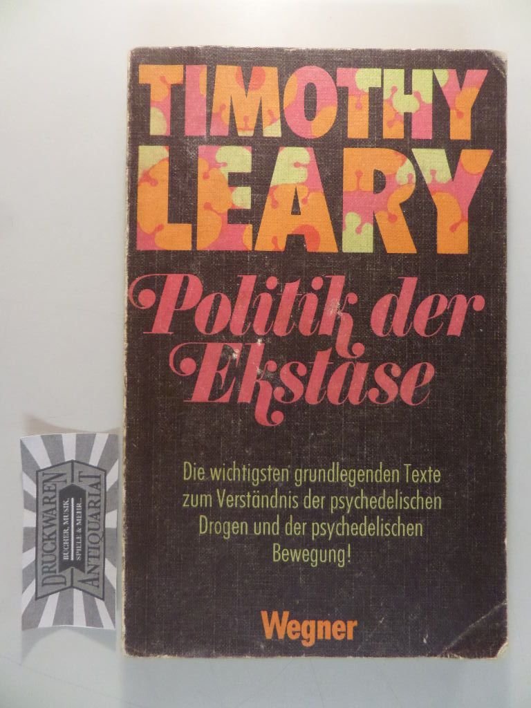 Politik der Ekstase. Die wichtigsten grundlegenden Texte zum Verständnis der psychedelischen Drogen und der psychedelischen Bewegung Books