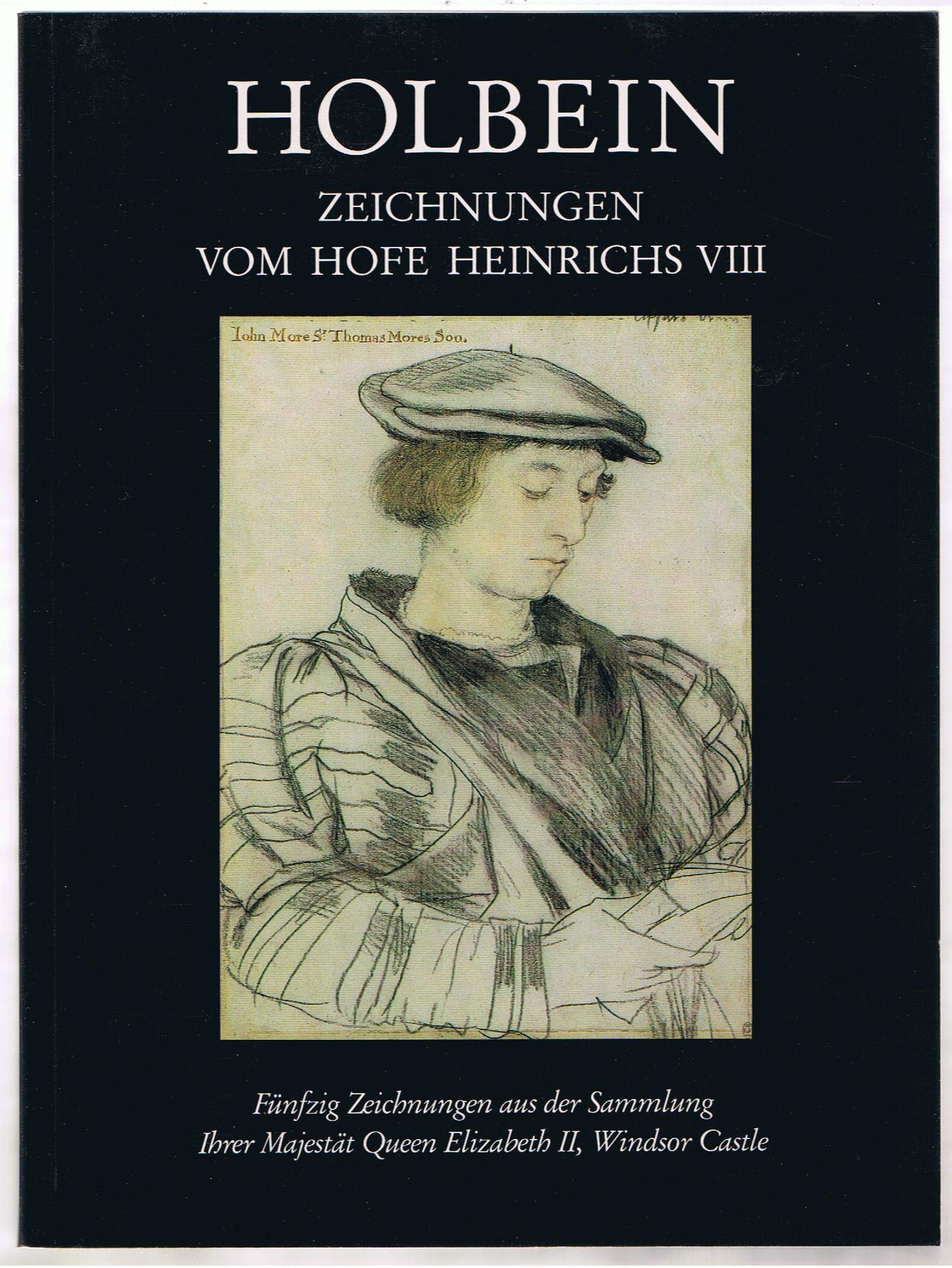 Holbein. Zeichnungen vom Hofe Heinrichs VIII. Fünfzig Zeichnungen aus der Sammlung Ihrer Majestät Queen Elizabeth II, Windsor Castle. Books