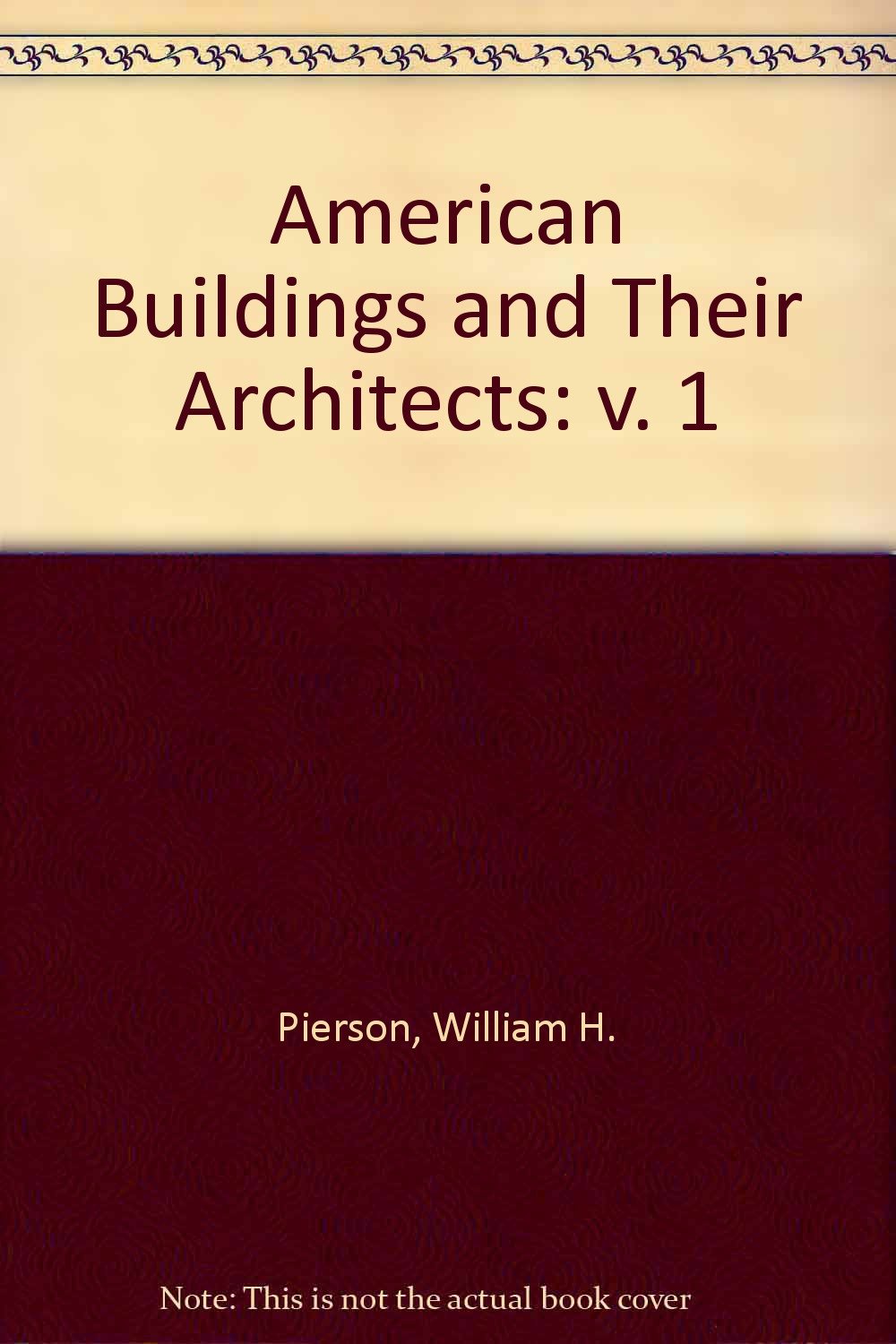 American Buildings and Their Architects: The Colonial and Neo-Classical Styles Architecture
