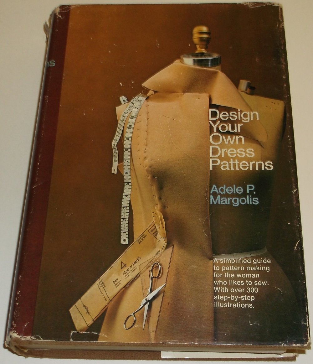 Design Your Own Dress Patterns: A Primer in Pattern Making for Women Who Like to Sew Books