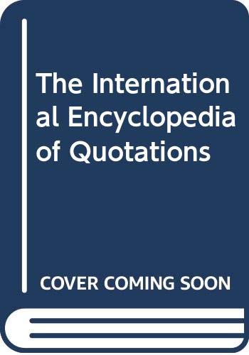 The International Encyclopedia of Quotations Reference Books