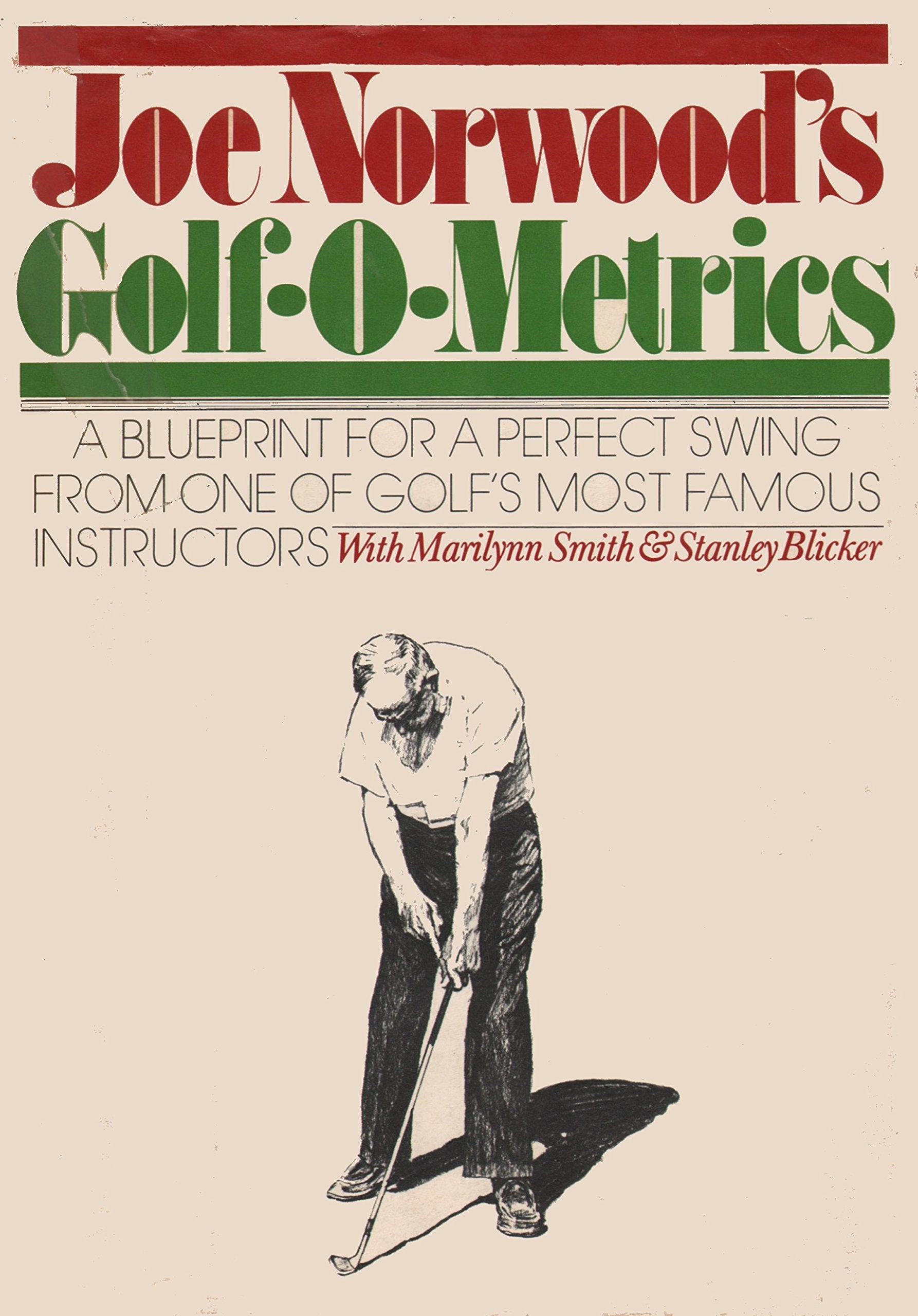 Joe Norwoods's Golf-O-Metrics With Marilynn Smith and Stanley Blicker/a Blueprint for a Perfect Swing from One of Golfs Most Famous Instructors Leisure & Fun