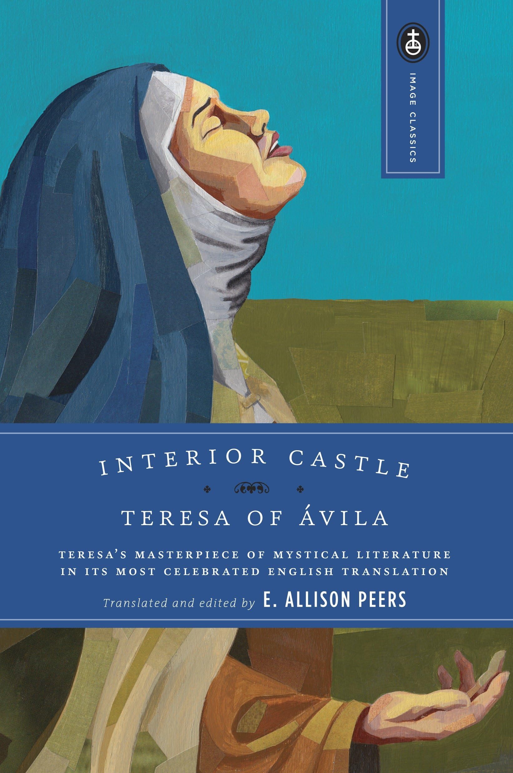 Interior Castle: Teresa's Masterpiece of Mystical Literature in Its Most Celebrated English Translation (Image Classics, Band 6) Religion & Esotericism