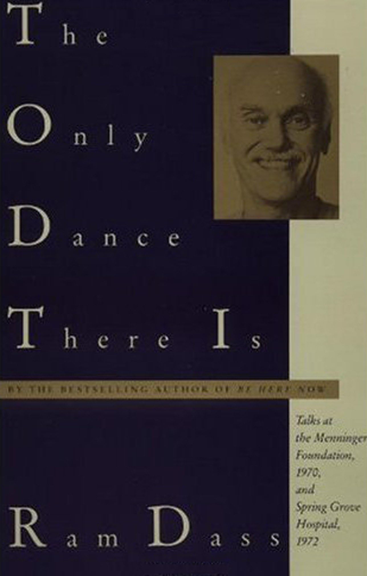 The Only Dance There Is: Talks at the Menninger Foundation, 1970, and Spring Grove Hospital, 1972 Social Sciences