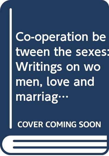 Co-operation between the sexes: Writings on women, love and marriage, sexuality, and its disorders book