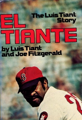 El Tiante, the Luis Tiant story / by Luis Tiant and Joe Fitzgerald Books