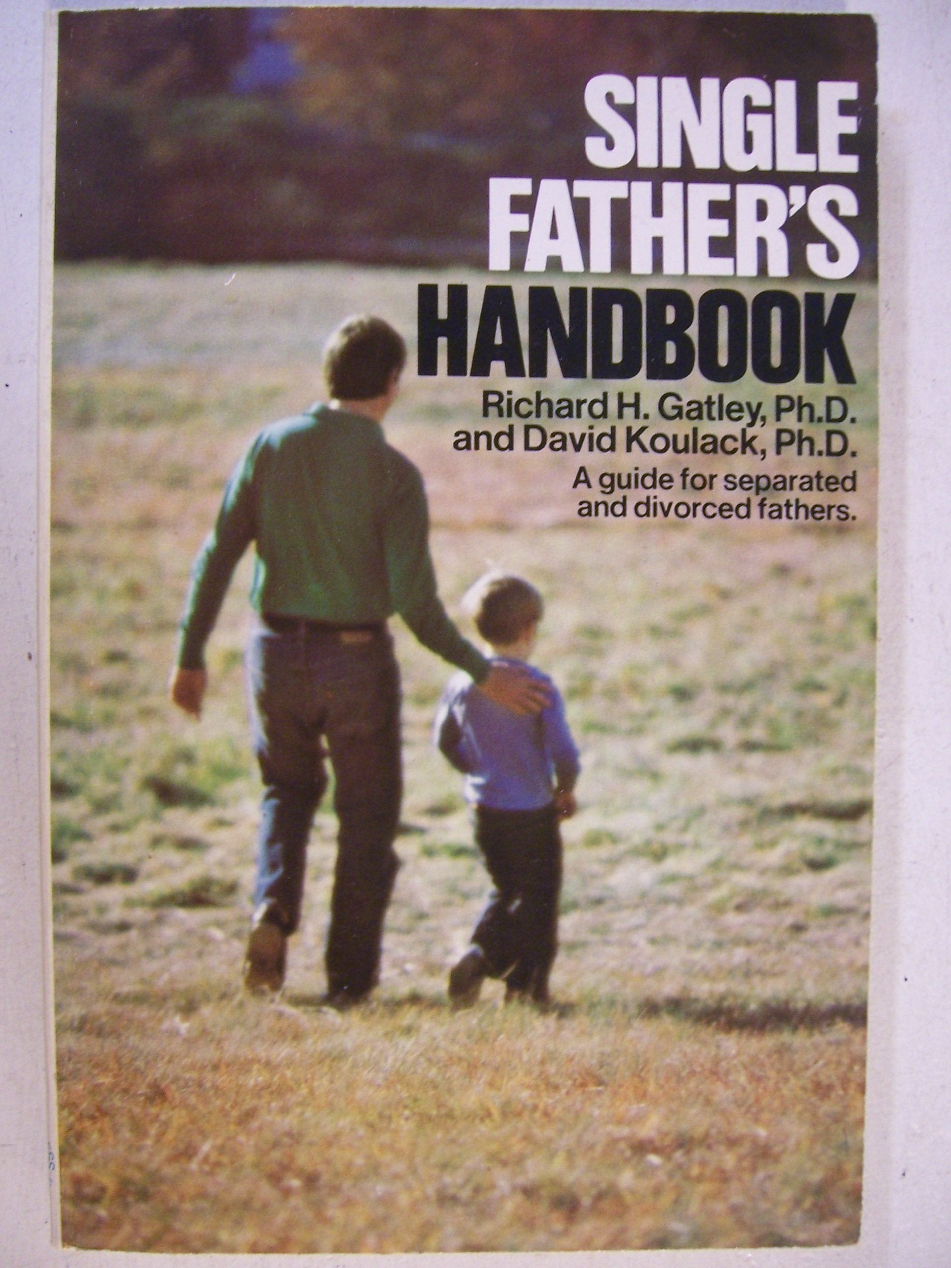 Single Father's Handbook: A Guide for Separated and Divorced Fathers Social Sciences