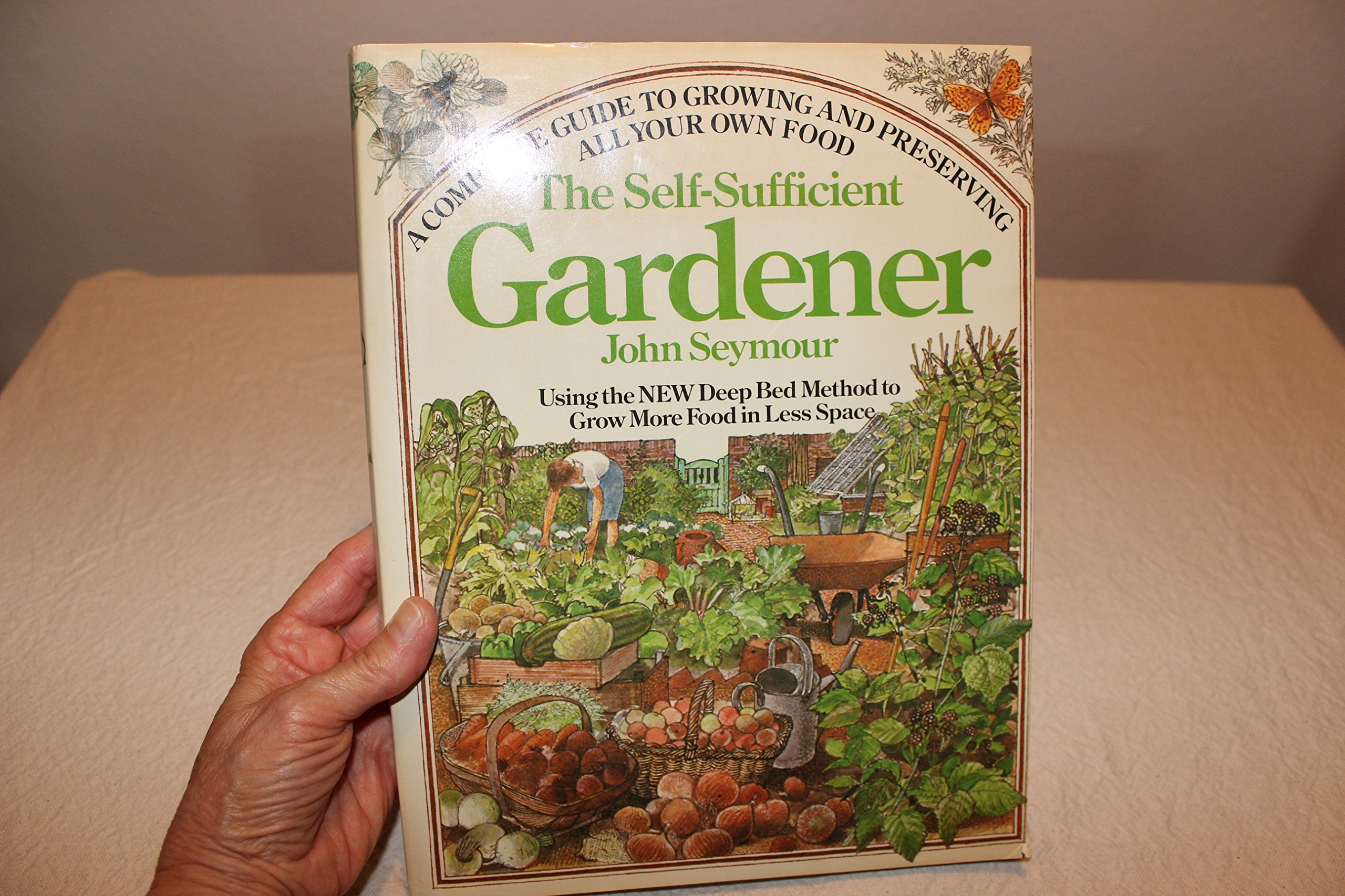 The Self-Sufficient Gardener: A Complete Guide to Growing and Preserving All Your Own Food General education