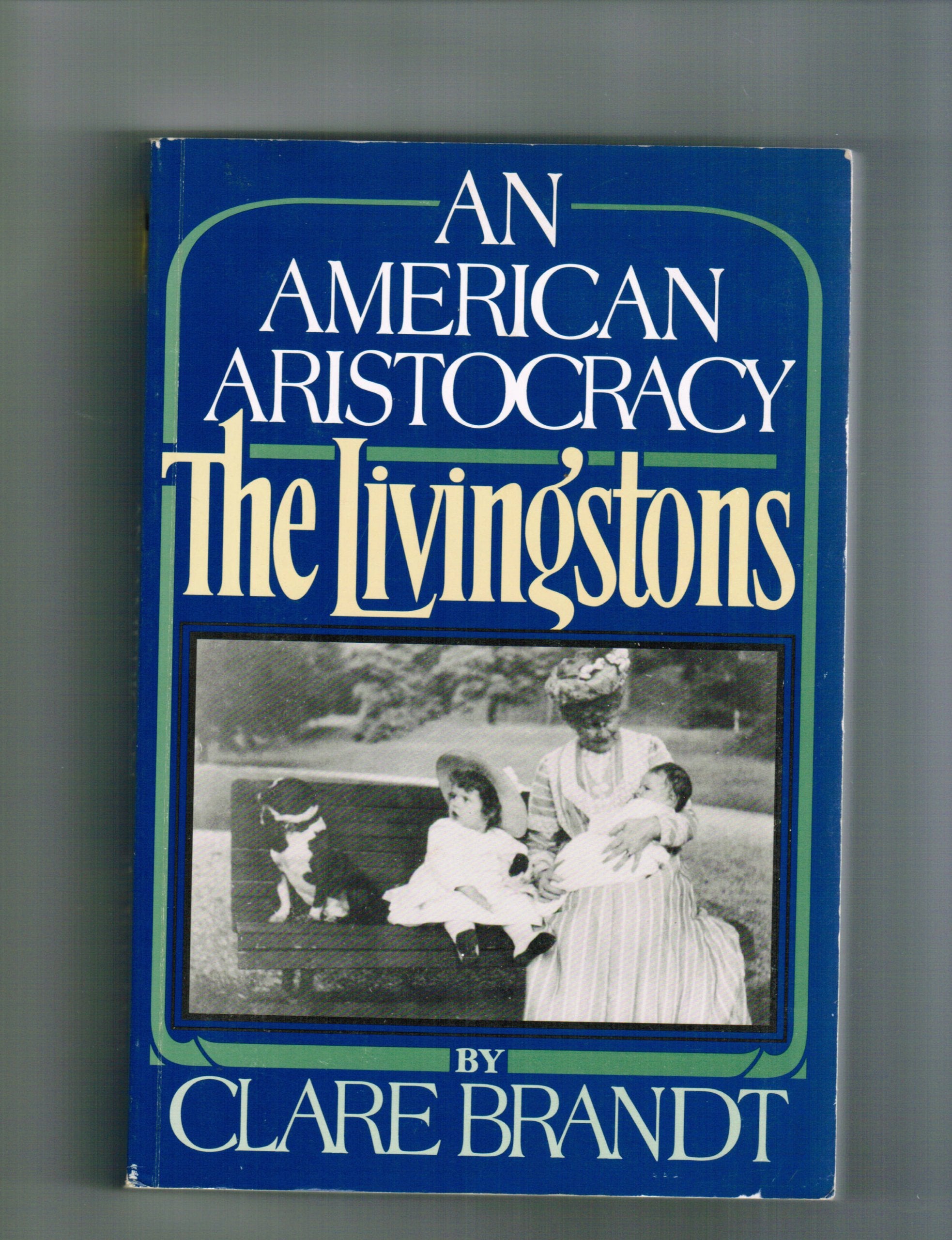 An American Aristocracy: The Livingstons Politics & History