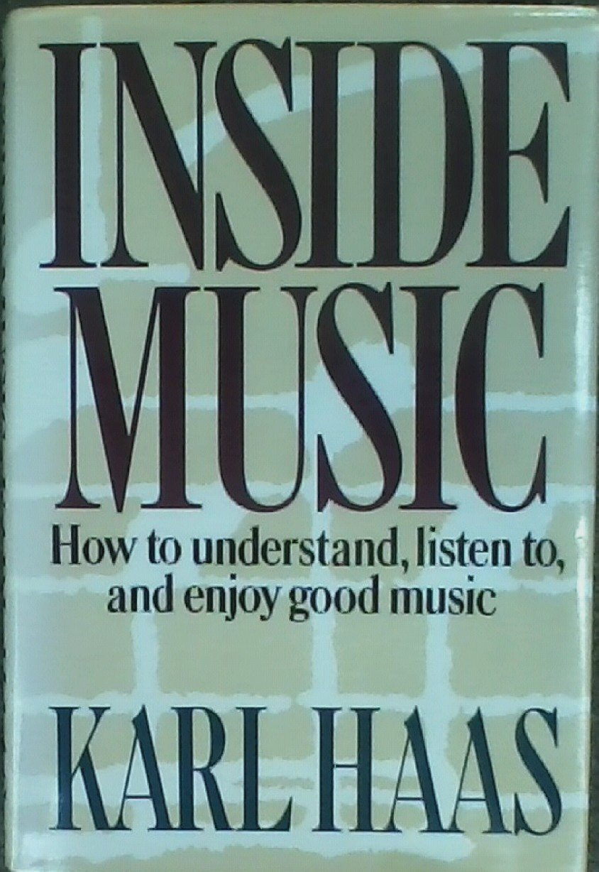 Inside Music: How to Understand, Listen To, and Enjoy Good Music Arts & Music