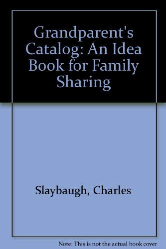 Grandparent's Catalog: An Idea Book for Family Sharing Parents & Children