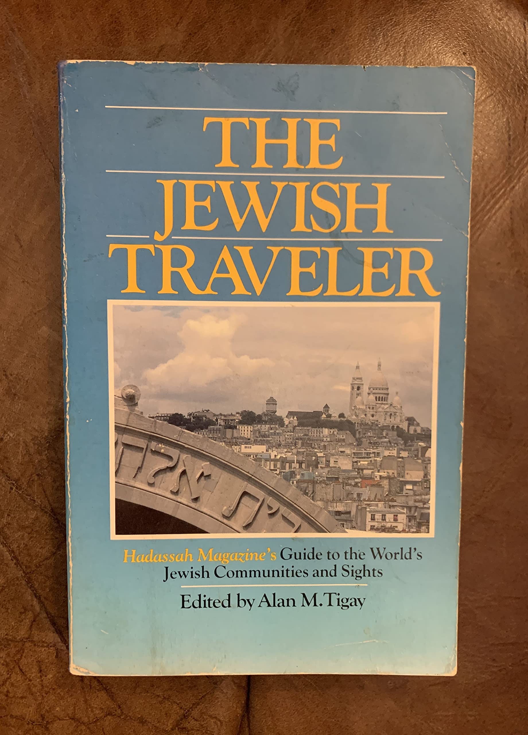 The Jewish Traveler: Hadassah Magazine's Guide to the World's Jewish Communities and Sights Travel Books