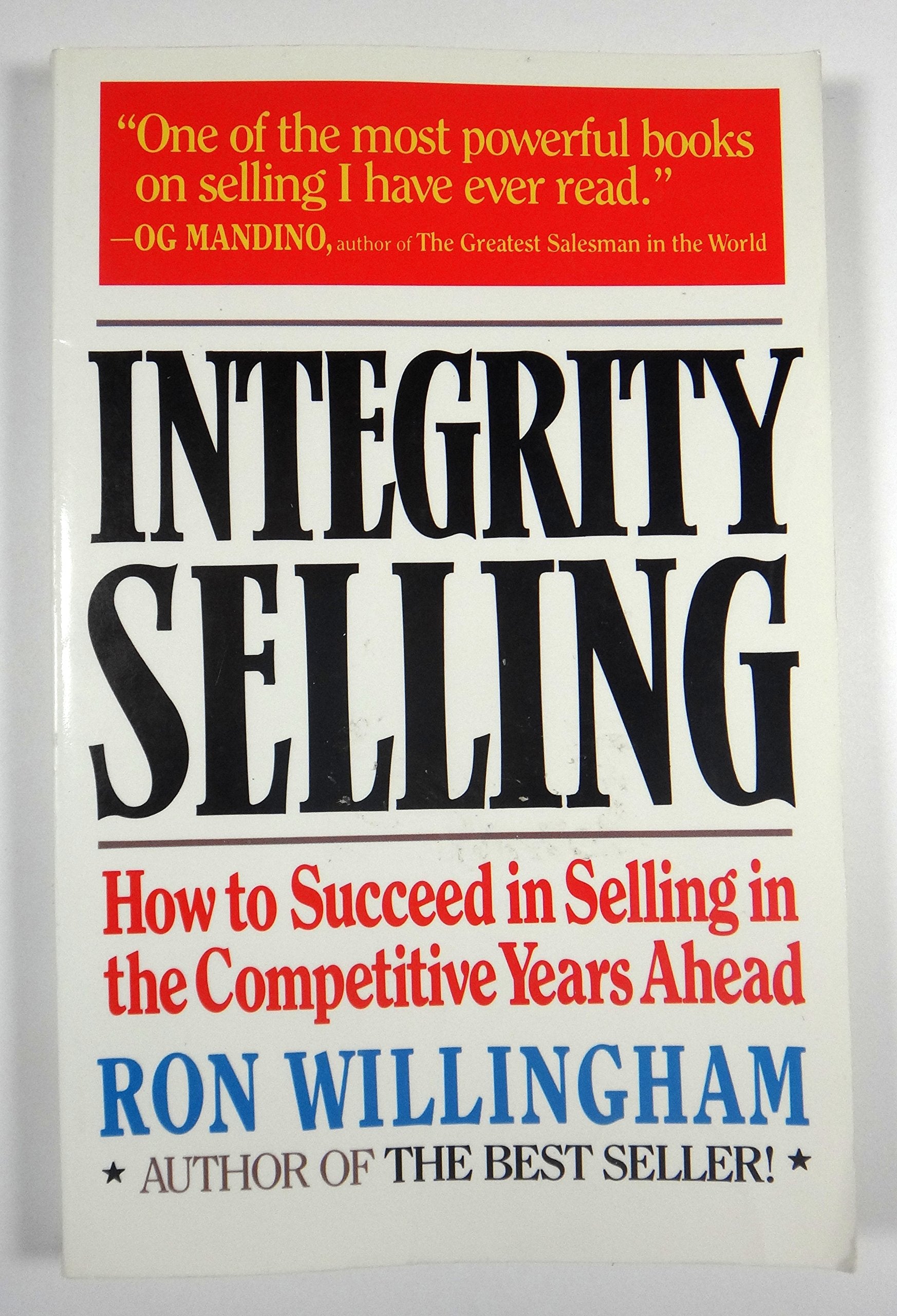 Integrity Selling: How to Succeed in Selling in the Competitive Years Ahead Business, Finance & Career