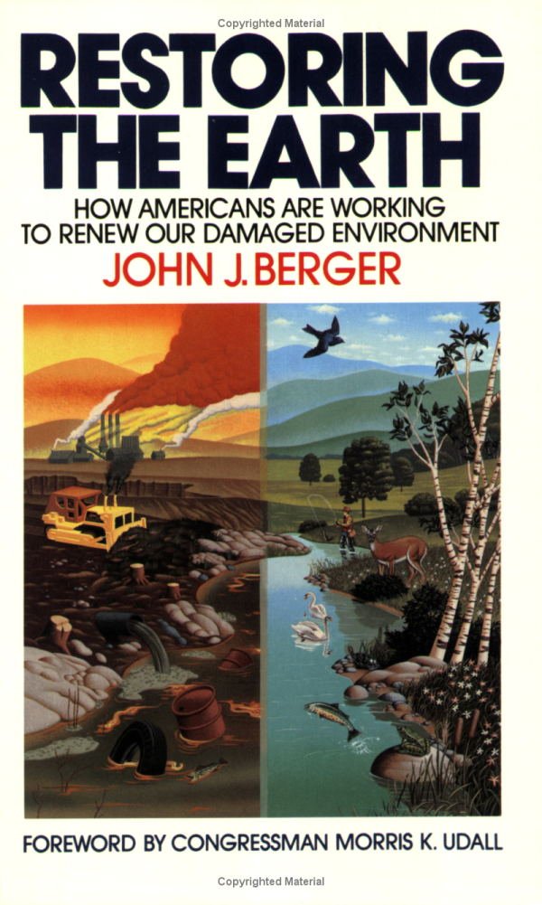 Restoring the Earth: How Americans Are Working to Renew Our Damaged Environment Business, Finance & Career