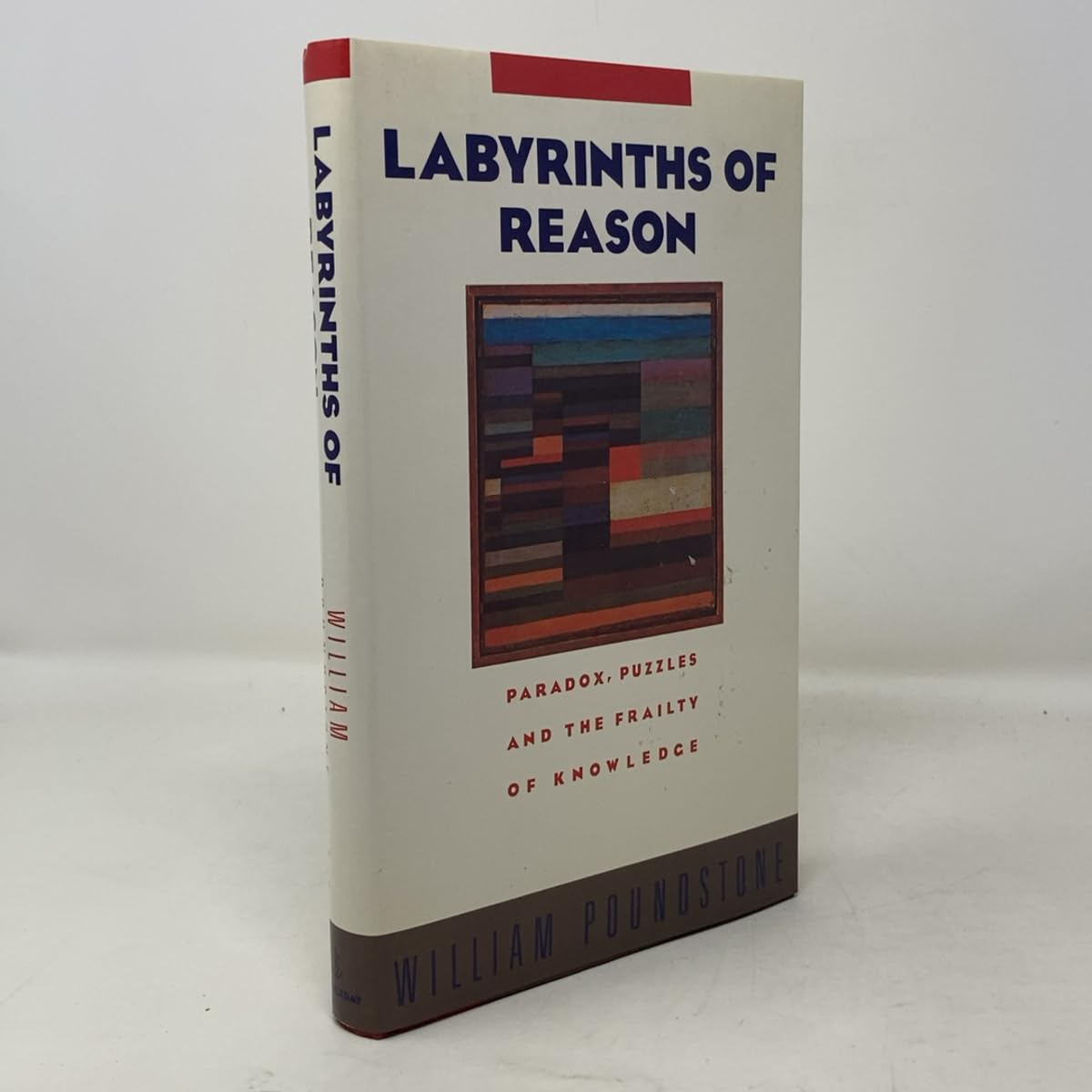 Labyrinths of Reason: Paradox, Puzzles, and the Frailty of Knowledge Philosophy