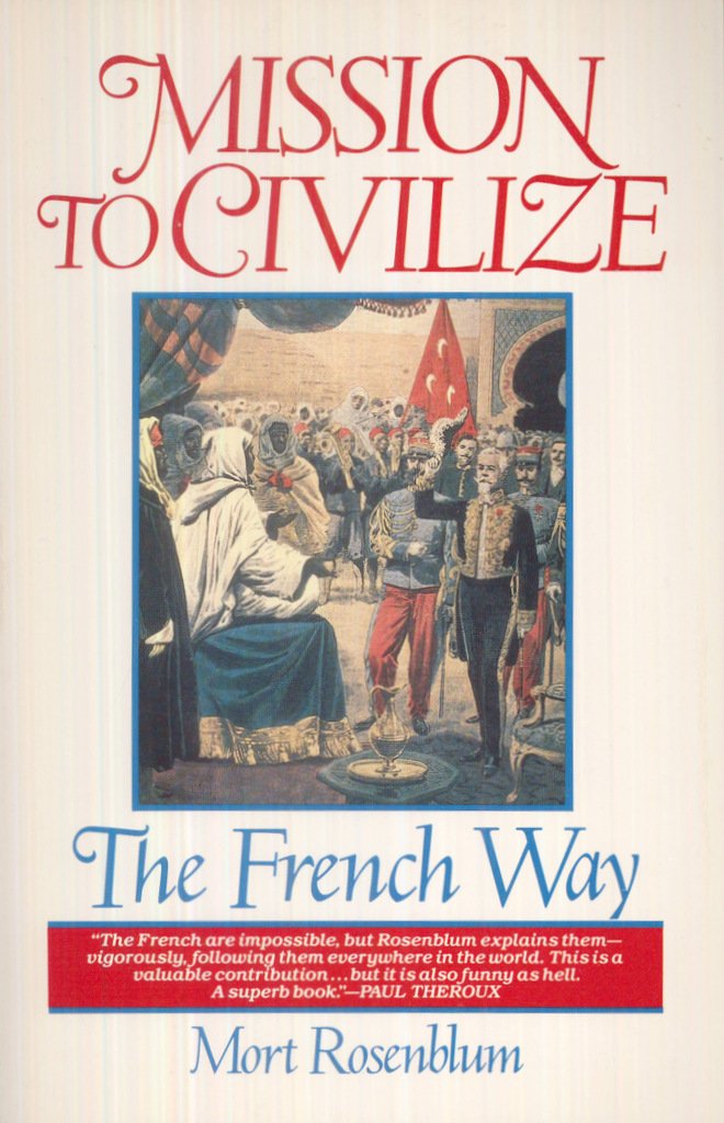 Mission to Civilize: The French Way book