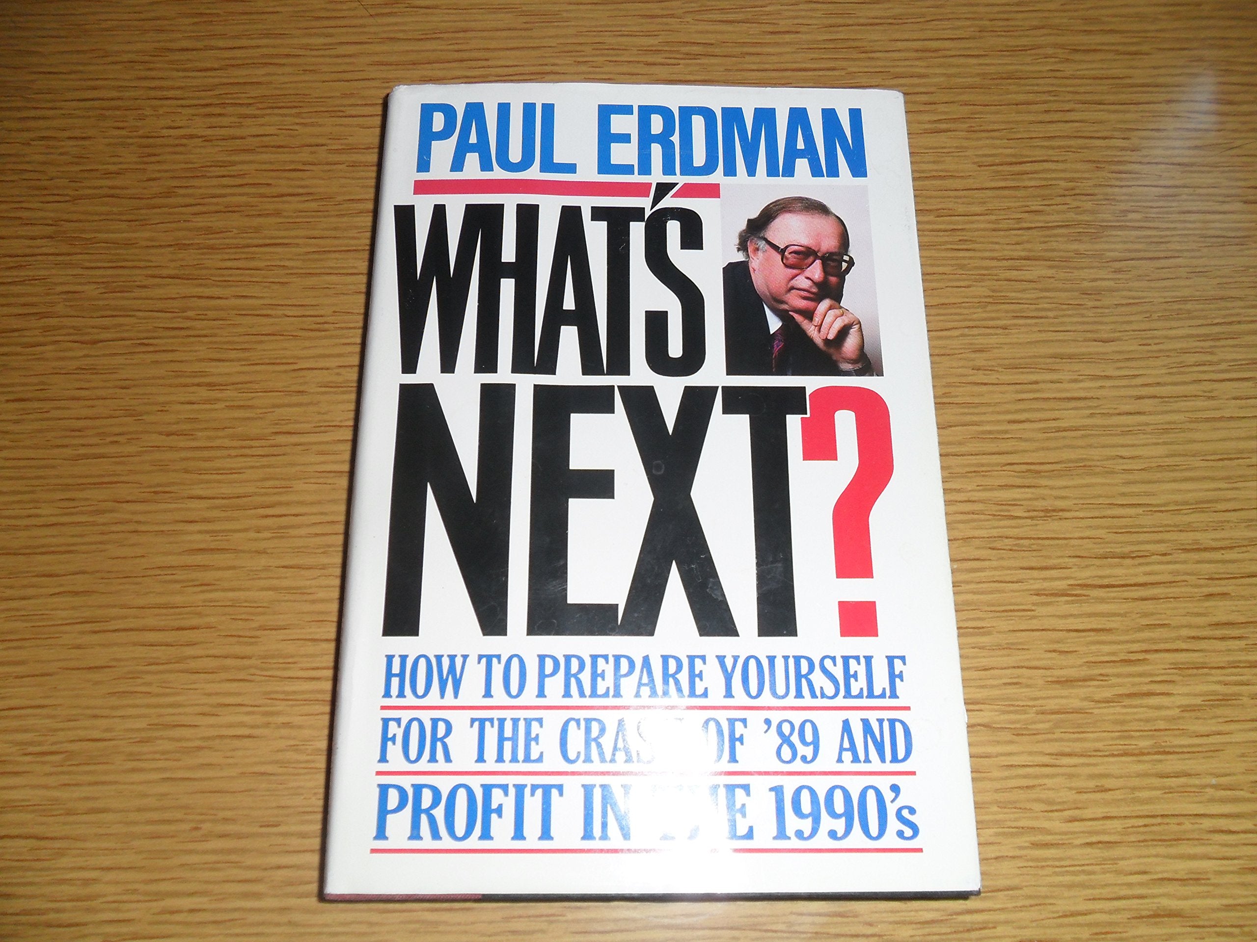 What's Next: How to Prepare Yourself for the Crash of 89 and Profit in the 1990s Business, Finance & Career