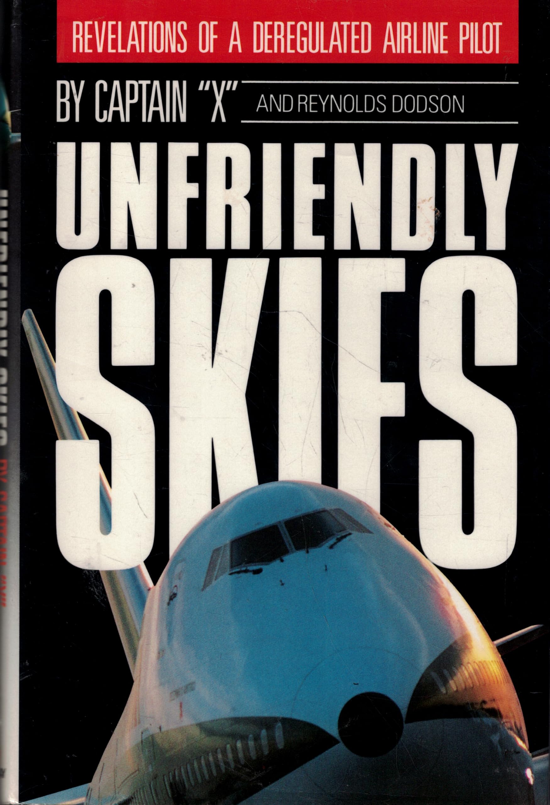 Unfriendly Skies: Revelations of a Deregulated Airline Pilot Business, Finance & Career