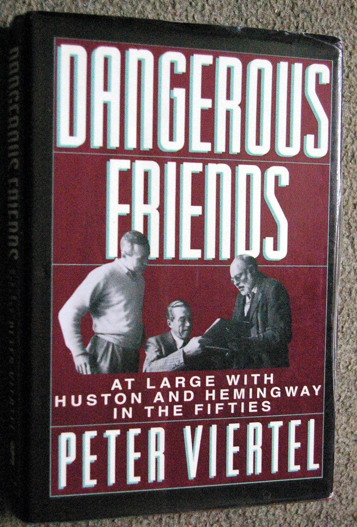Dangerous Friends: At Large With Hemingway and Huston in the Fifties Art & Literature