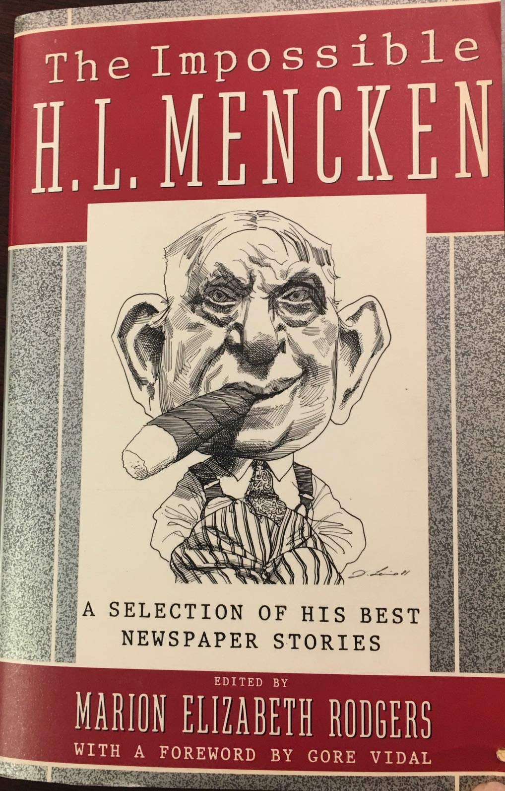 The Impossible H.L. Mencken: A Selection of His Best Newspaper Stories Essays & Short Stories