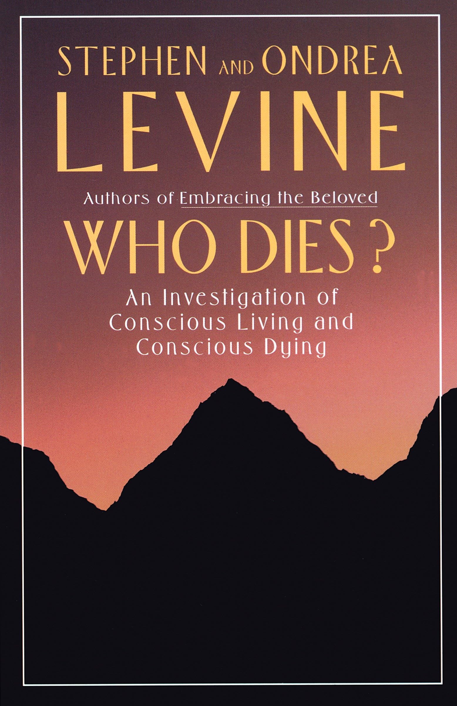Who Dies?: An Investigation of Conscious Living and Conscious Dying Death & Mourning