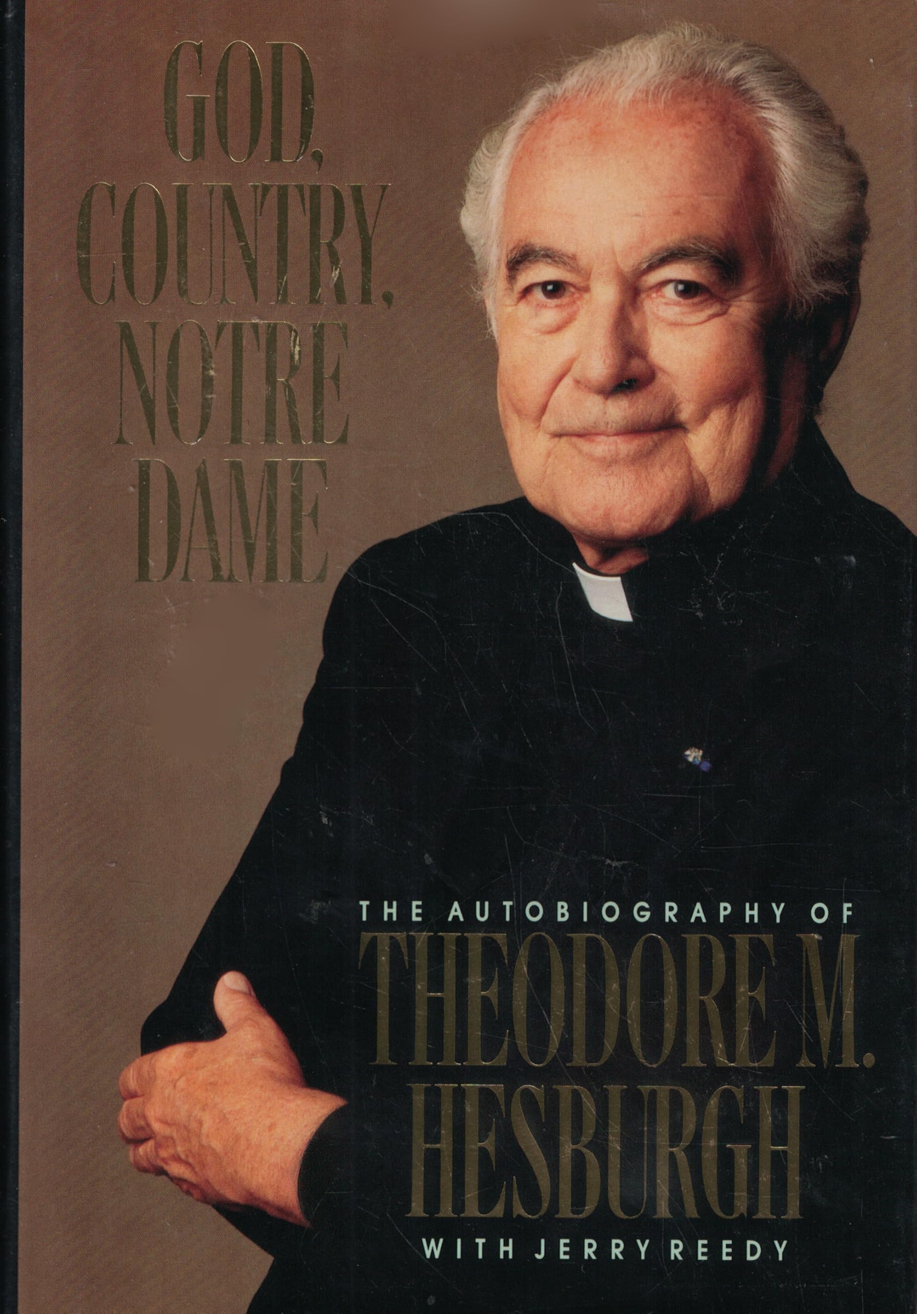 God, Country, Notre Dame/the Autobiography of Theodore M. Hesburgh Memories