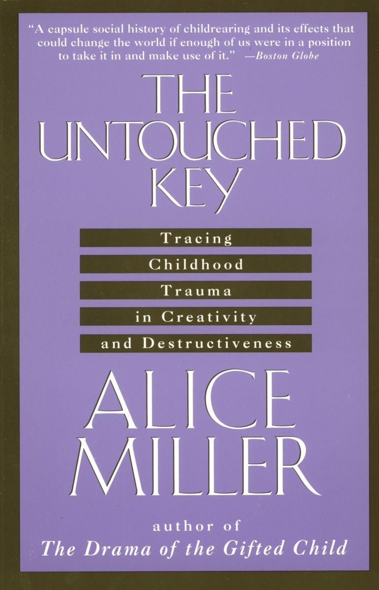 The Untouched Key: Tracing Childhood Trauma in Creativity and Destructiveness book