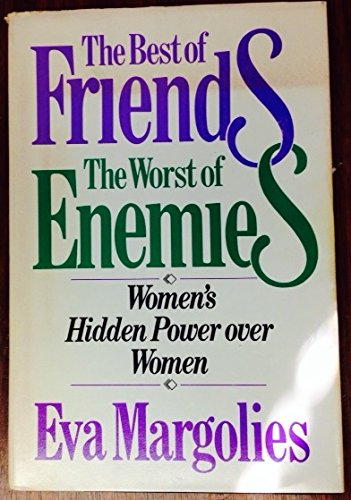 The Best of Friends, the Worst of Enemies: Women's Hidden Power over Women Social Sciences