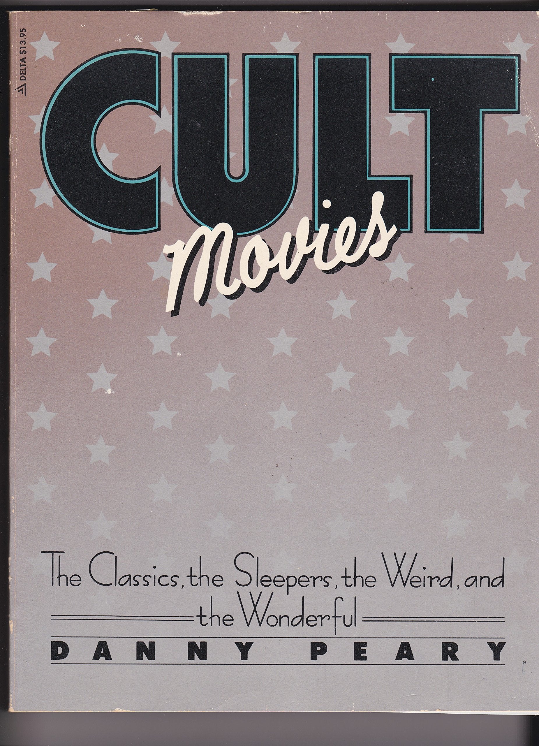 Cult Movies: The Classics, the Sleepers, the Weird, and the Wonderful Film, Art & Culture