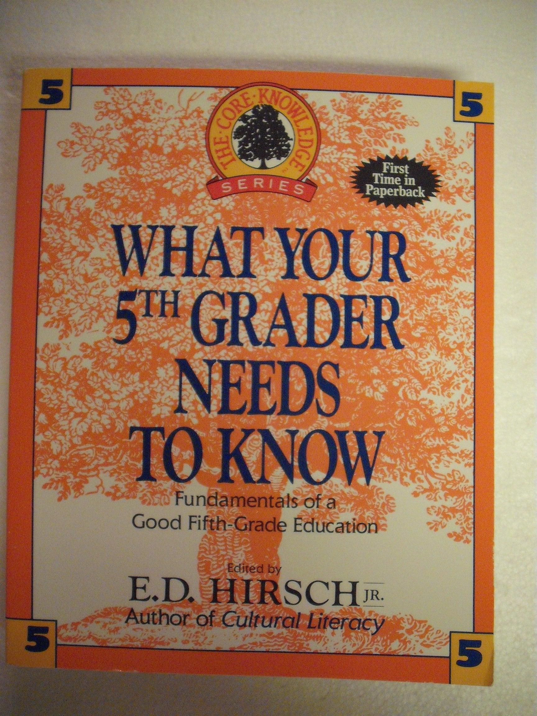 What Your 5th Grader Needs to Know: Fundamentals of Good Fifth-Grade Education (Core Knowledge Series) Education & Training