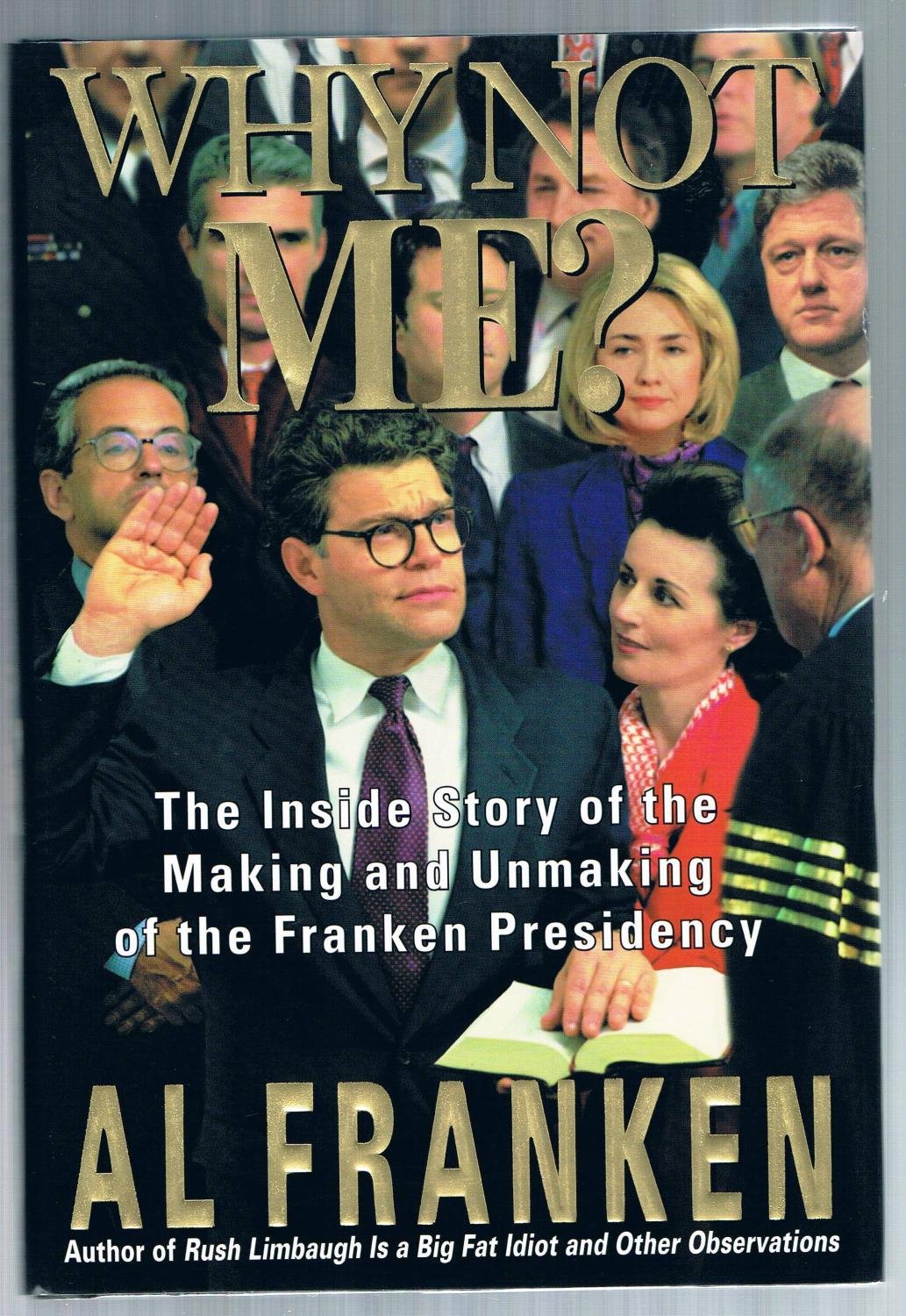 Why Not Me?: The Inside Story of the Making and Unmaking of the Franken Presidency: The Inside Story Behind the Making and Unmaking of the Franken Presidency Contemporary literature Books