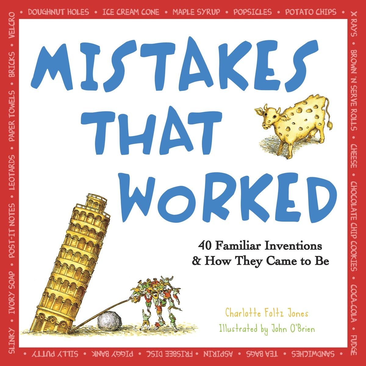 Mistakes That Worked: 40 Familiar Inventions & How They Came to Be Non-fiction