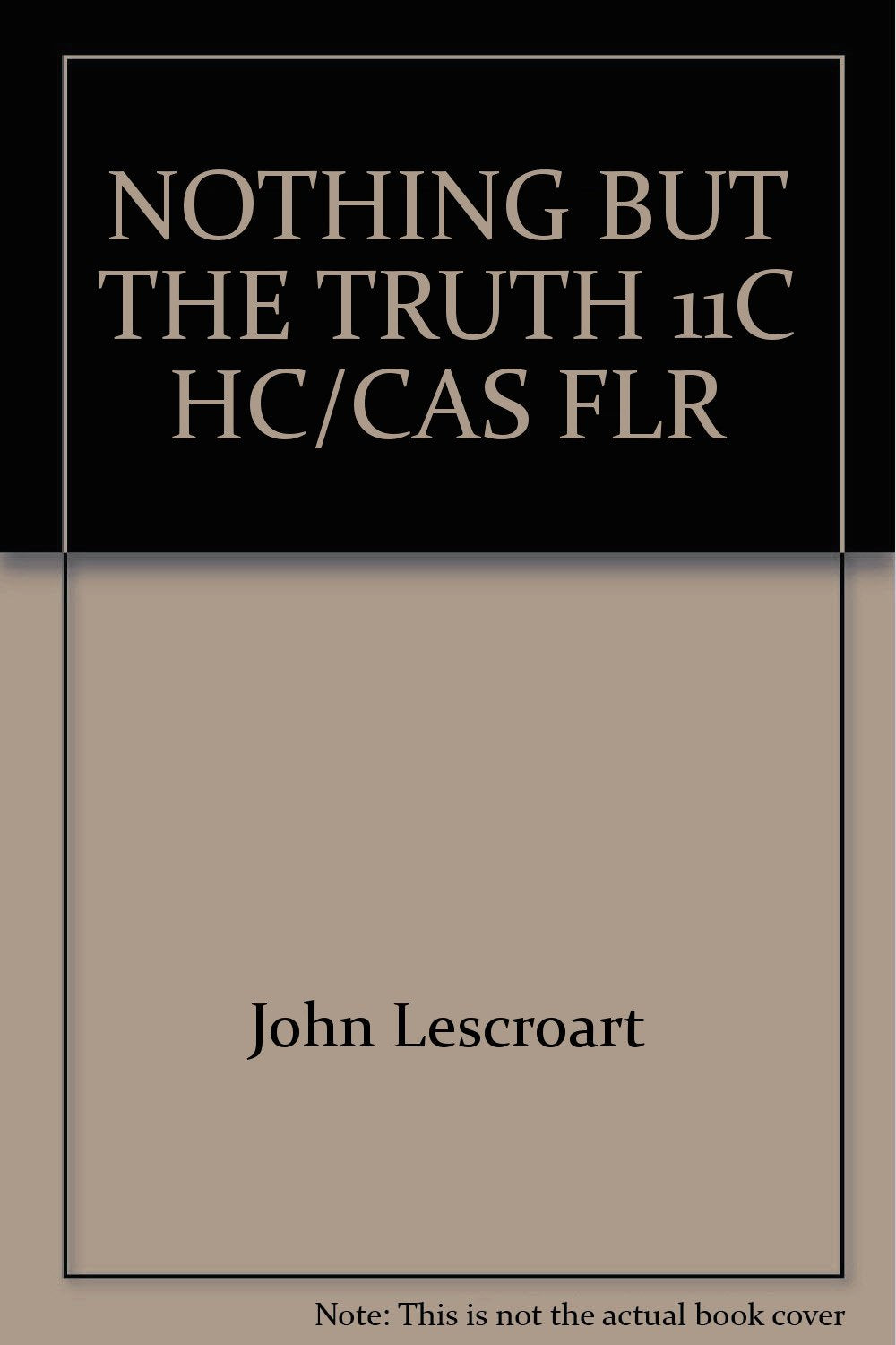 Not a Book NOTHING BUT THE TRUTH 11C HC/CAS FLR Books