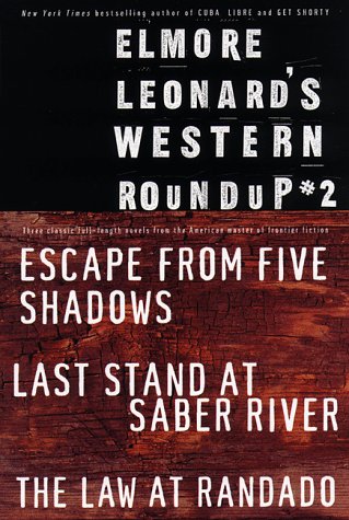 Elmore Leonard's Western Roundup 2: Escape from Five Shadows, Last Stand at Saber River, the Law at Randado Action & Adventure