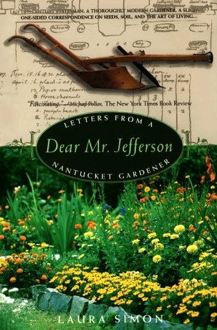 Dear Mr. Jefferson: Letters from a Nantucket Gardener Garden & Plants