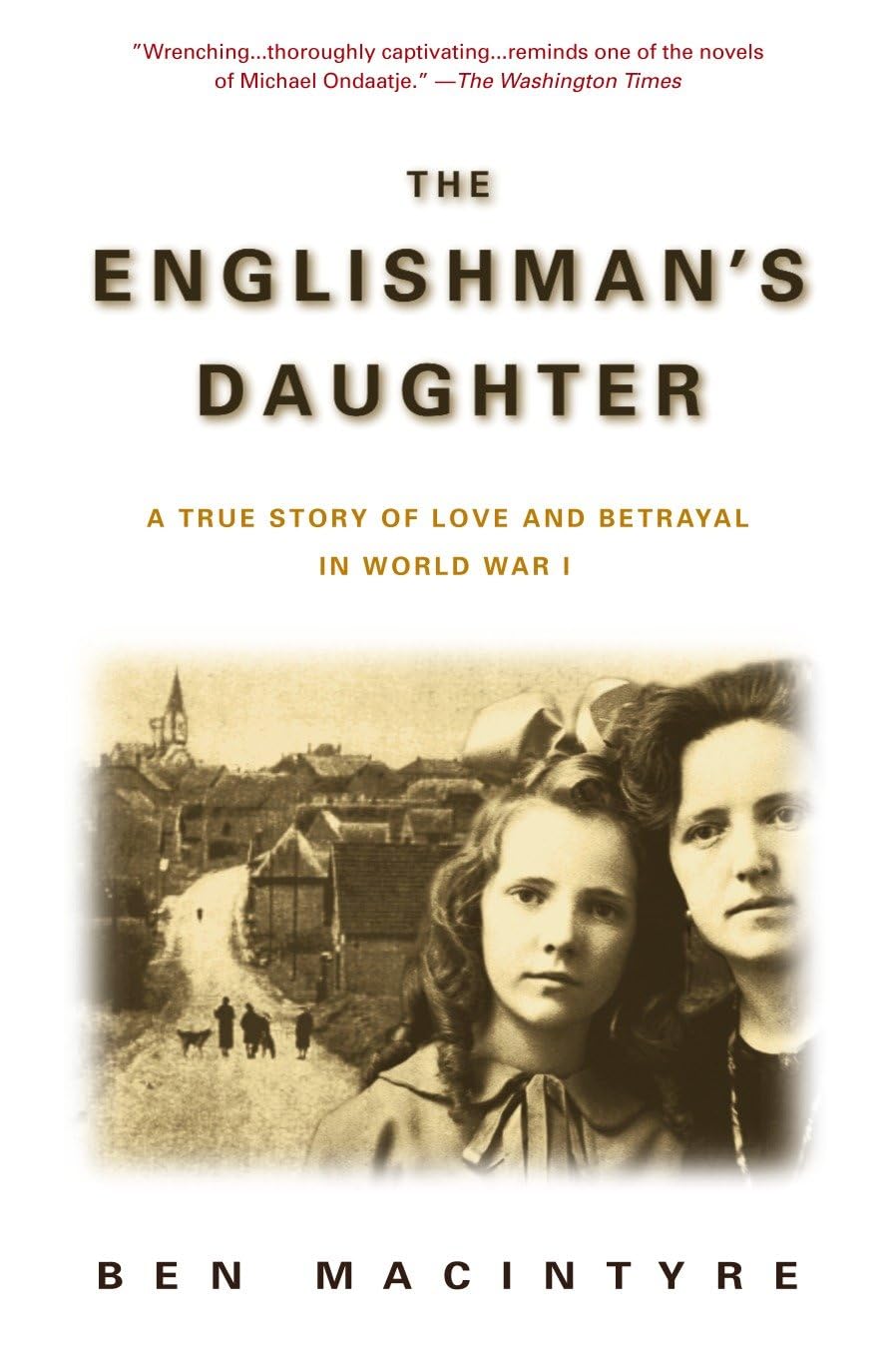The Englishman's Daughter: A True Story of Love and Betrayal in World War I Politics & History