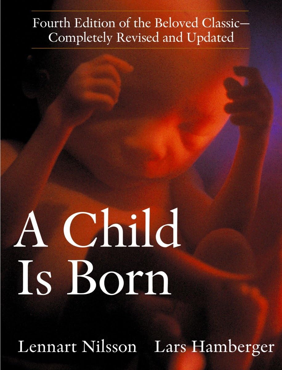 A Child Is Born: Fourth Edition of the Beloved Classic--Completely Revised and Updated Natural Sciences