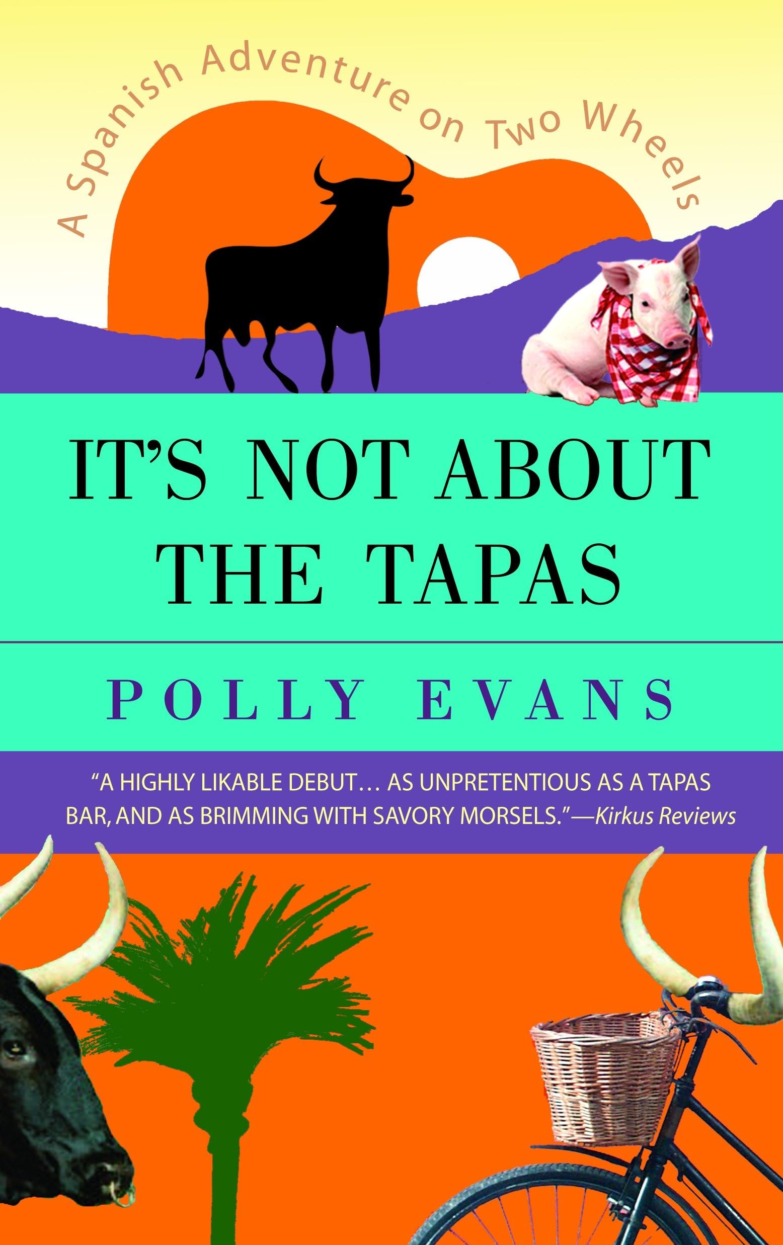 It's Not About the Tapas: A Spanish Adventure on Two Wheels Health, Nutrition & Fitness