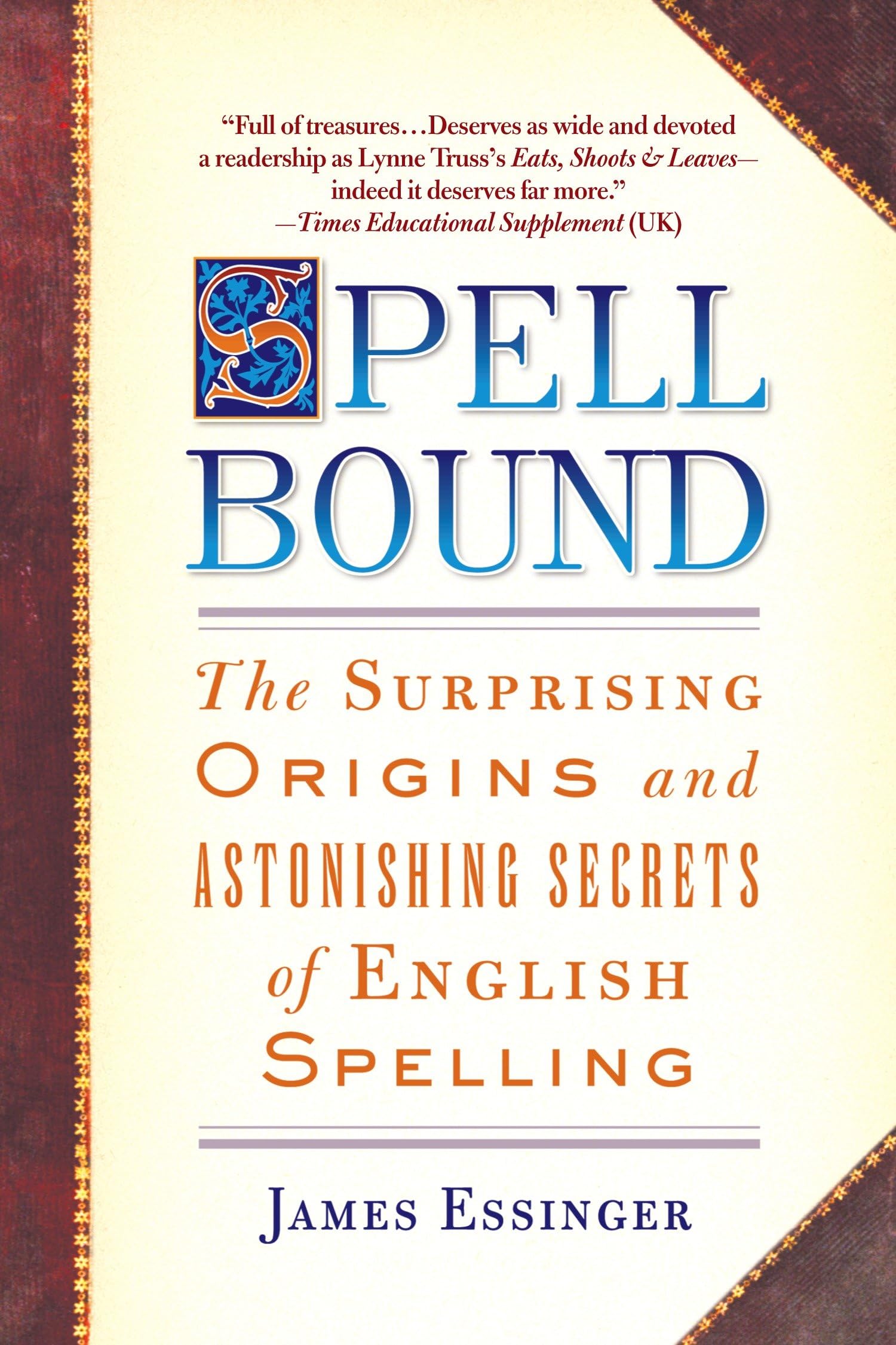 Spellbound: The Surprising Origins and Astonishing Secrets of English Spelling Social Sciences