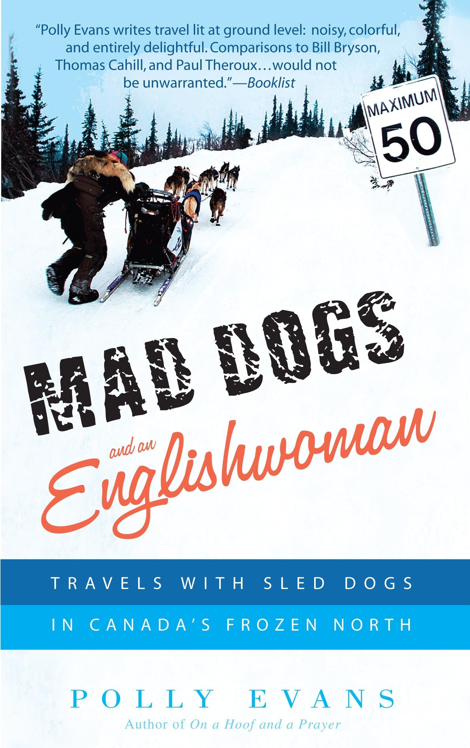 Mad Dogs and an Englishwoman: Travels with Sled Dogs in Canada's Frozen North Leisure, Home & Garden