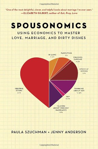 Spousonomics: Using Economics to Master Love, Marriage, and Dirty Dishes Eroticism