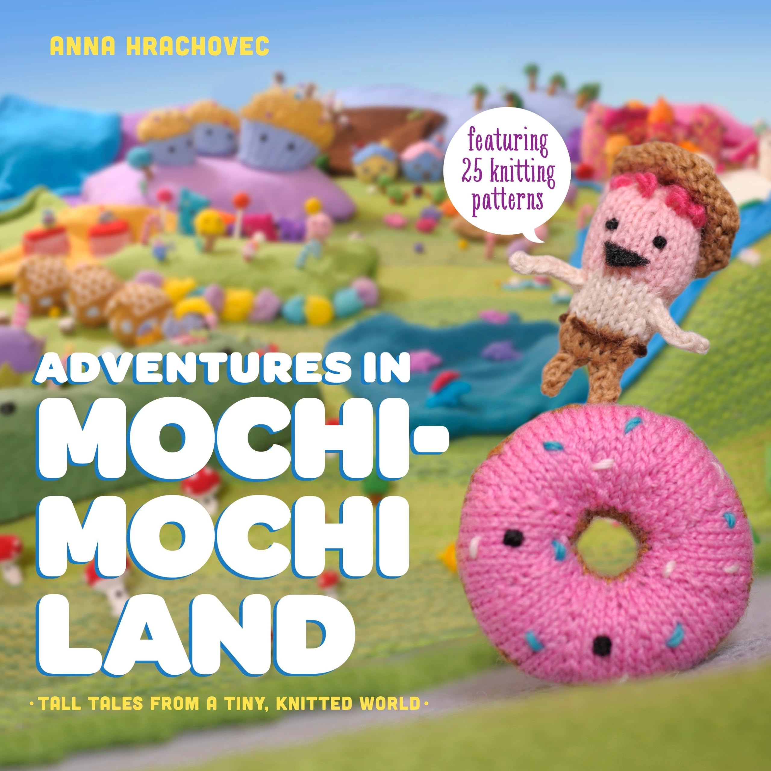 Adventures in Mochimochi Land: Tall Tales from a Tiny Knitted World Hobbies & Crafts