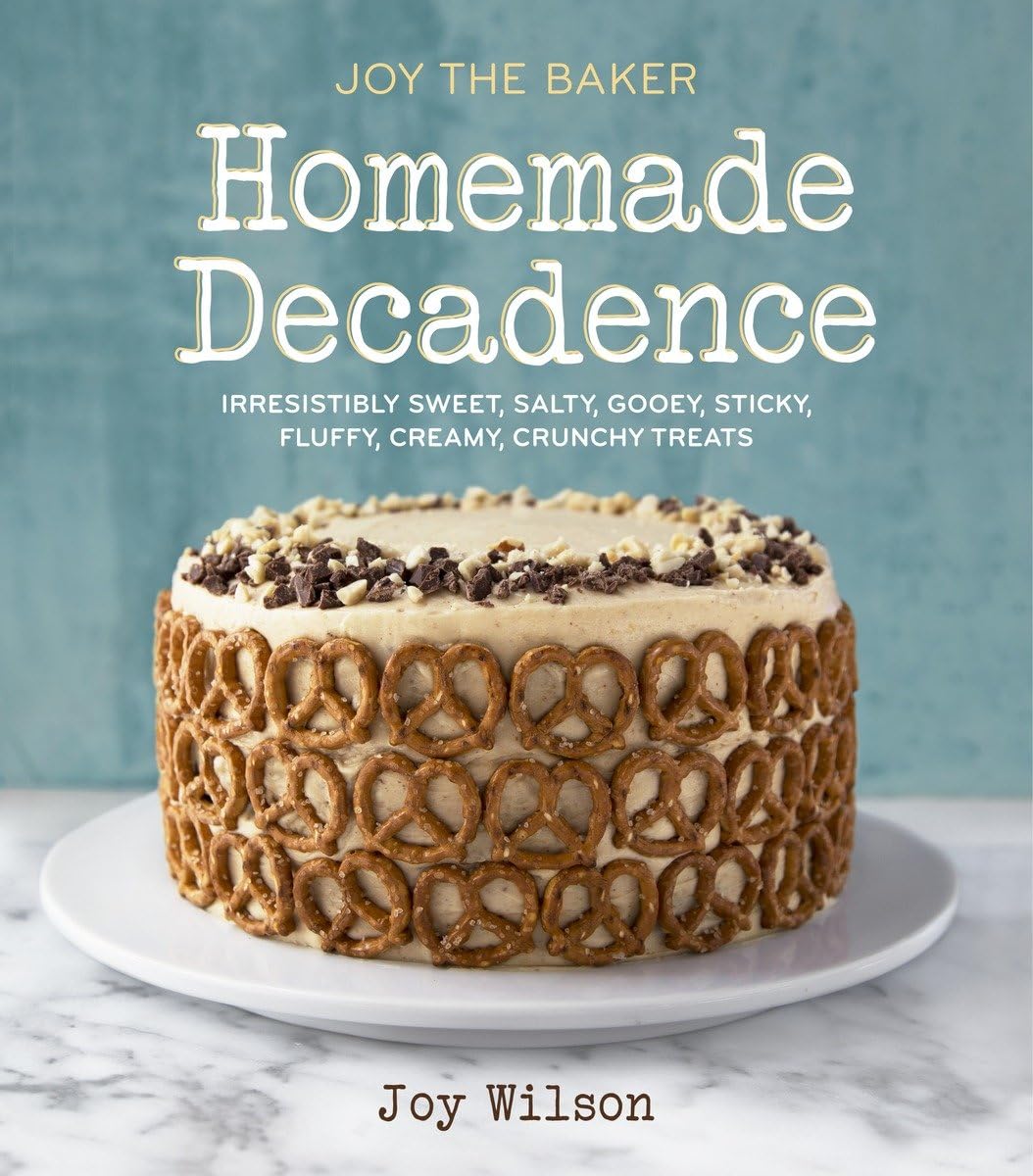 Joy the Baker Homemade Decadence: Irresistibly Sweet, Salty, Gooey, Sticky, Fluffy, Creamy, Crunchy Treats: A Baking Book Leisure, Home & Garden