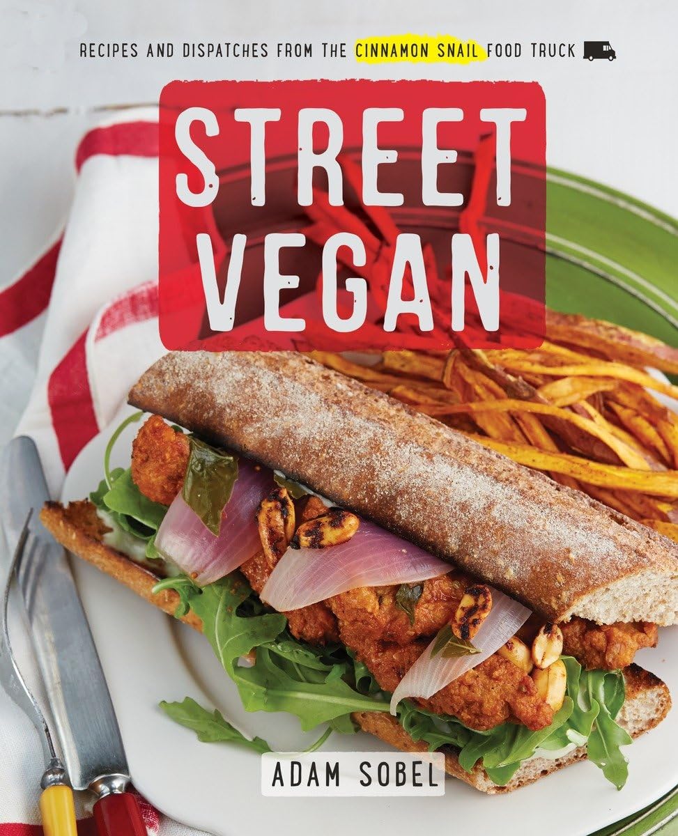Street Vegan: Recipes and Dispatches from The Cinnamon Snail Food Truck: A Cookbook Hobbies & Crafts